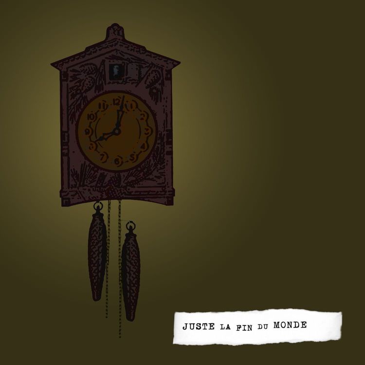 cover art for Episode 29 - Juste la Fin du Monde