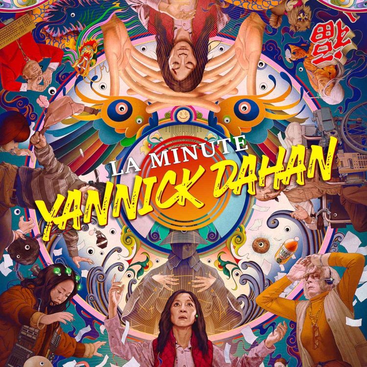 cover art for LA MINUTE YANNICK DAHAN : EVERYTHING EVERYWHERE ALL AT ONCE
