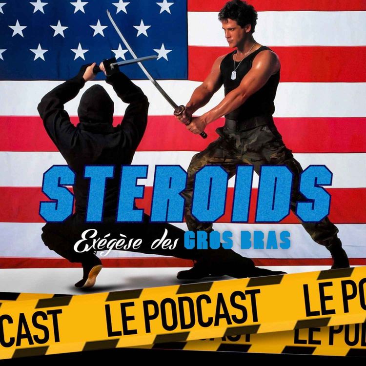 cover art for STEROIDS - LE PODCAST : AMERICAN WARRIOR (AMERICAN NINJA)