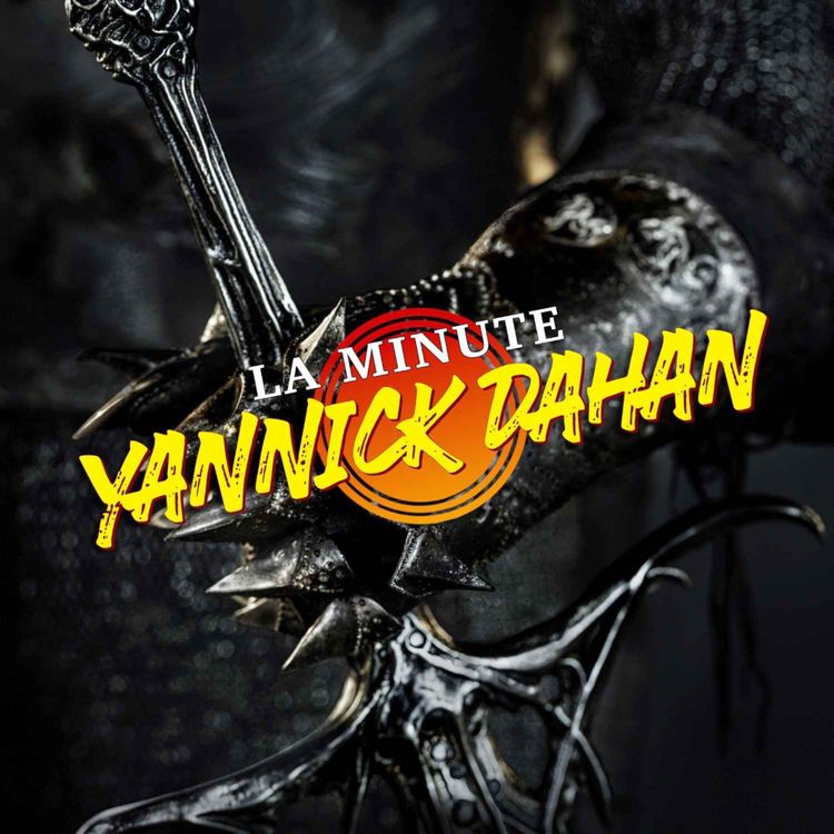 cover art for LA MINUTE YANNICK DAHAN : LE SEIGNEUR DES ANNEAUX - LES ANNEAUX DE POUVOIR