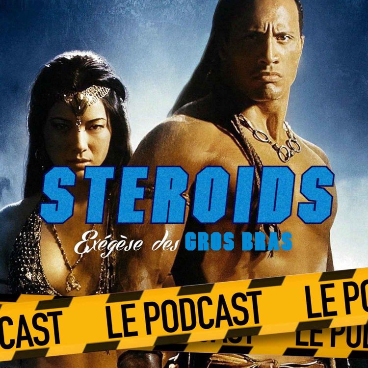 cover art for STEROIDS - LE PODCAST : LE ROI SCORPION