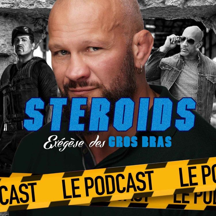 cover art for STEROIDS - LE PODCAST : EXPENDABLES 4, THE BATMAN, FAST 9, ONE SHOT... Entretien avec Jess Liaudin