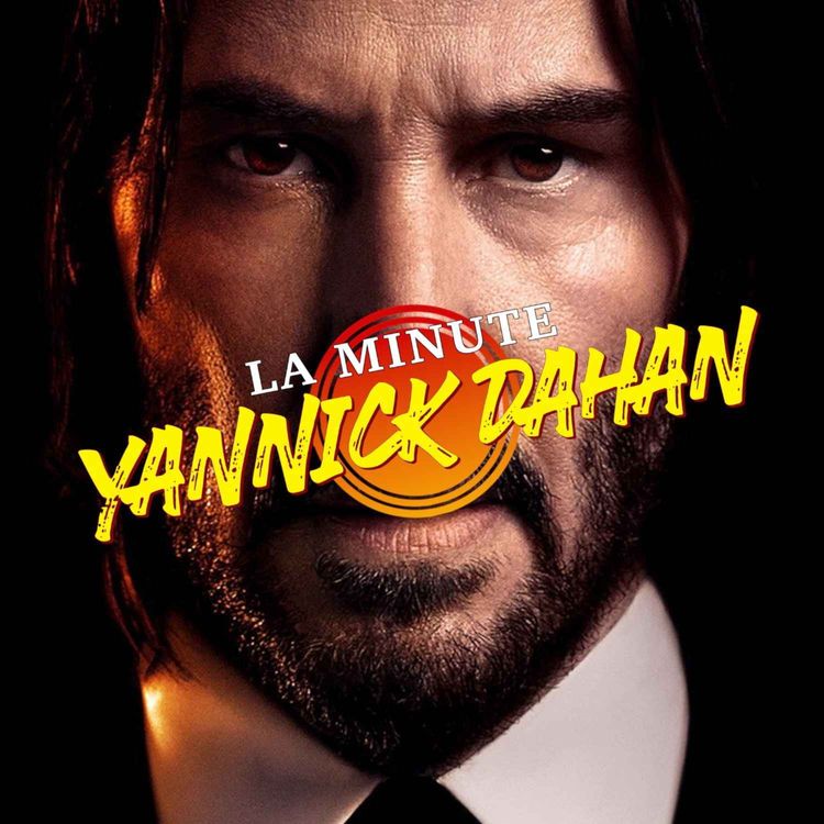 cover art for LA MINUTE YANNICK DAHAN - JOHN WICK : CHAPITRE 4