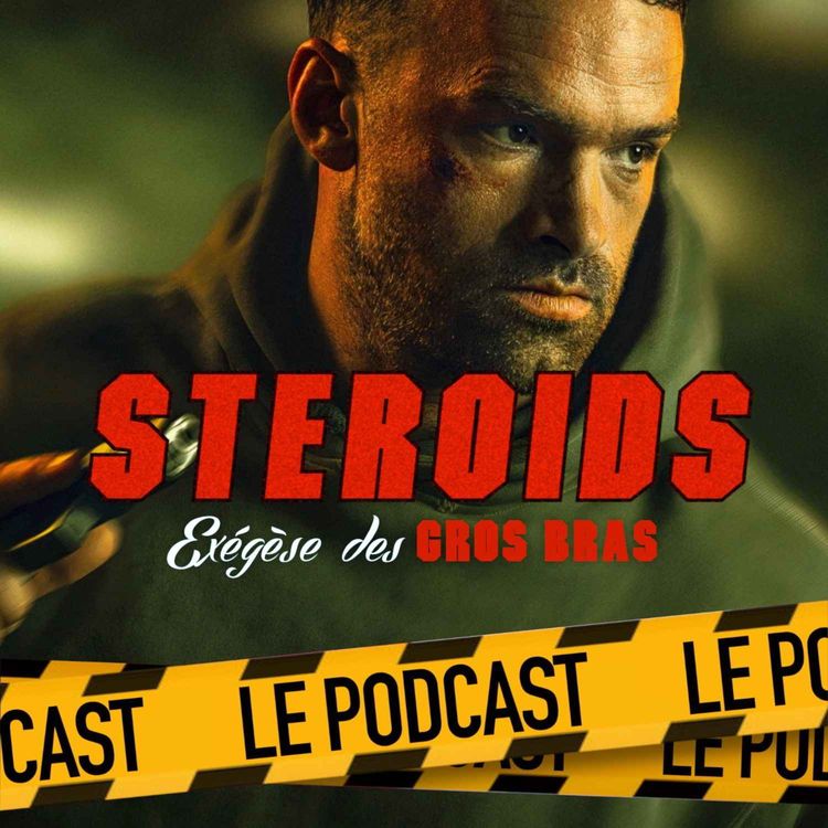 cover art for STEROIDS - LE PODCAST : AKA - Entretien avec Alban Lenoir