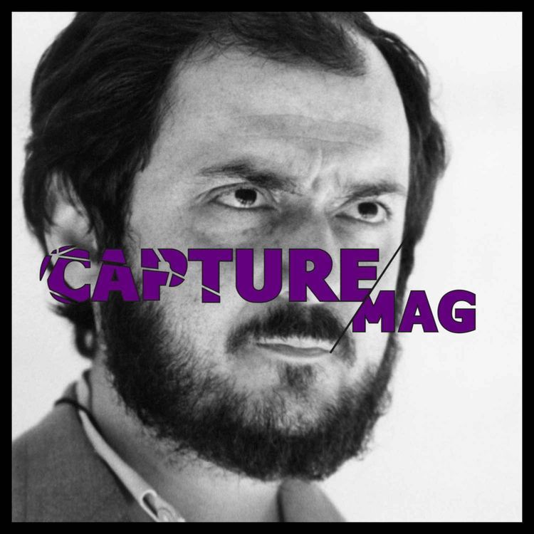 cover art for CAPTURE MAG – LE PODCAST : ÉPISODE 38 - STANLEY KUBRICK (deuxième partie)