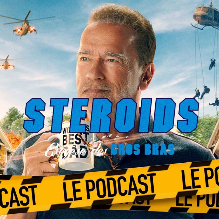 cover art for STEROIDS - LE PODCAST : FUBAR, ARNOLD...