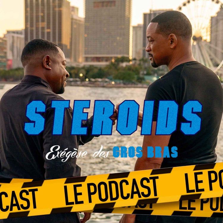 cover art for STEROIDS - LE PODCAST - BAD BOYS: RIDE OR DIE