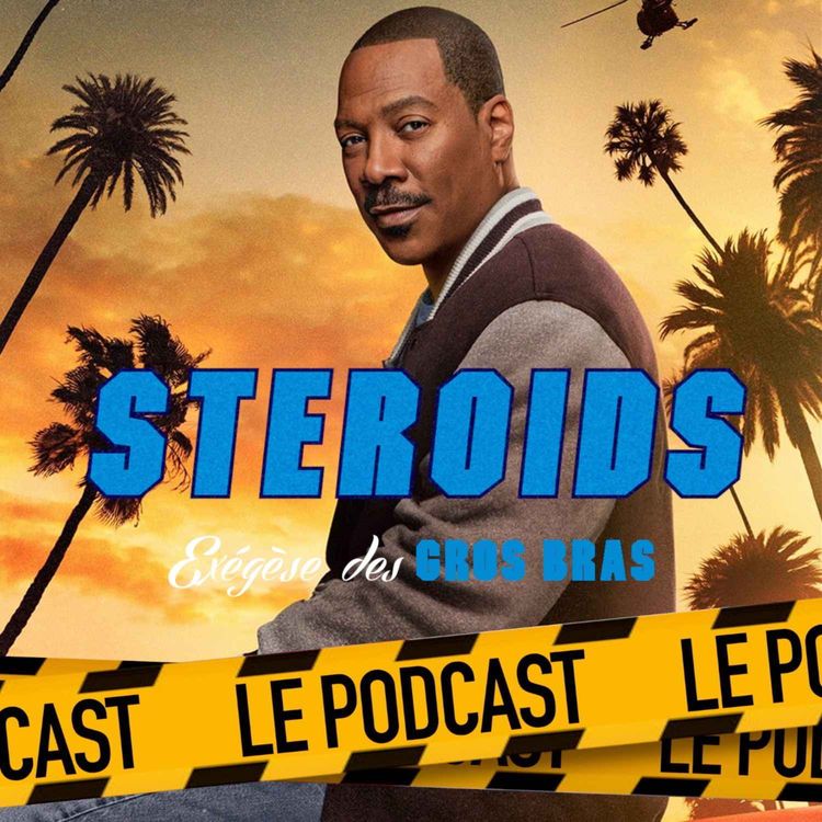 cover art for STEROIDS - LE PODCAST - LE FLIC DE BEVERLY HILLS : AXEL F