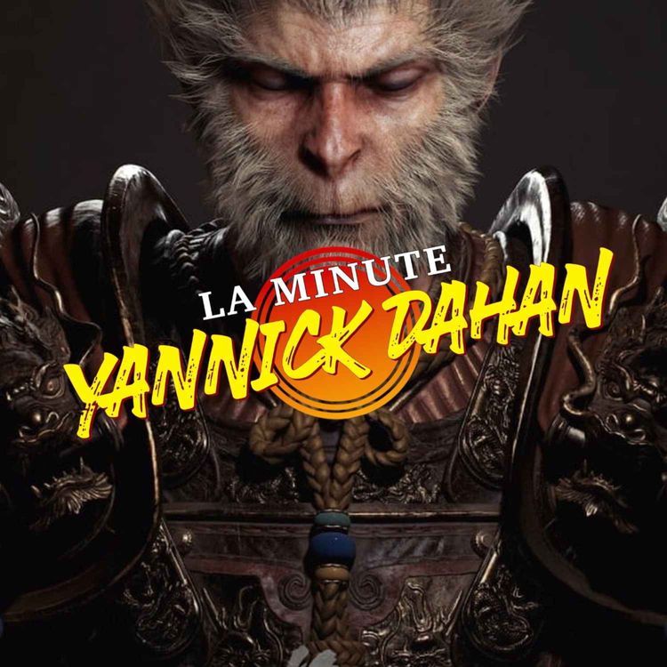 cover art for LA MINUTE YANNICK DAHAN : BLACK MYTH: WUKONG