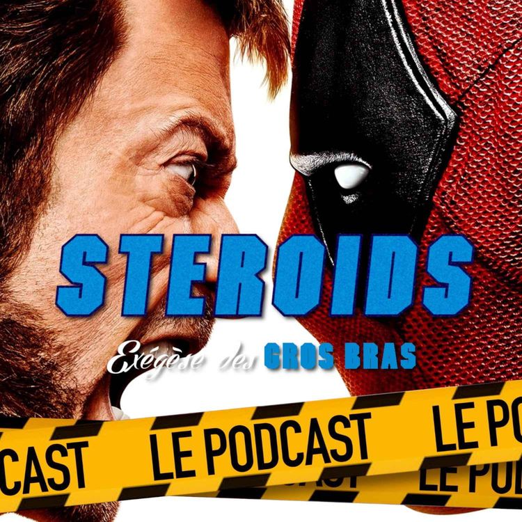 cover art for STEROIDS - LE PODCAST : DEADPOOL & WOLVERINE