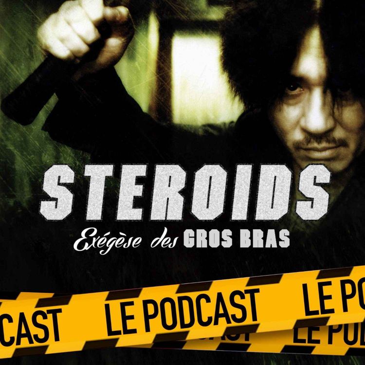 cover art for STEROIDS - LE PODCAST : OLD BOY