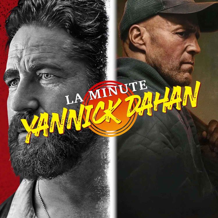 cover art for LA MINUTE YANNICK DAHAN : GÉRARD BUTLER vs JASON STATHAM