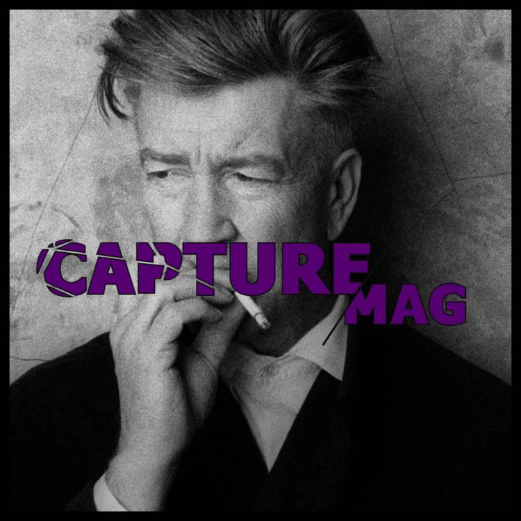 cover art for CAPTURE MAG - LE PODCAST : ÉPISODE 42 - DAVID LYNCH (troisième partie)