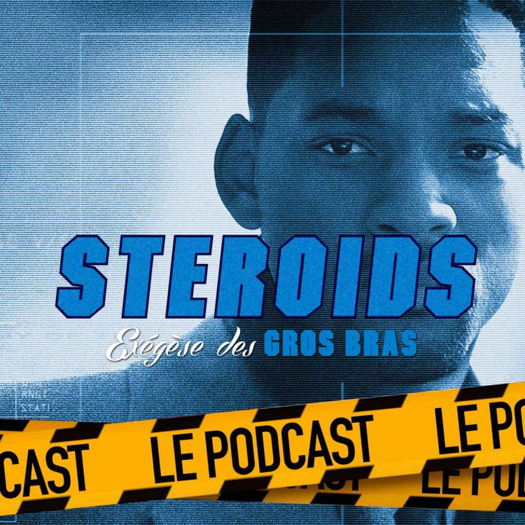 cover art for STEROIDS - LE PODCAST : ENNEMI D'ÉTAT