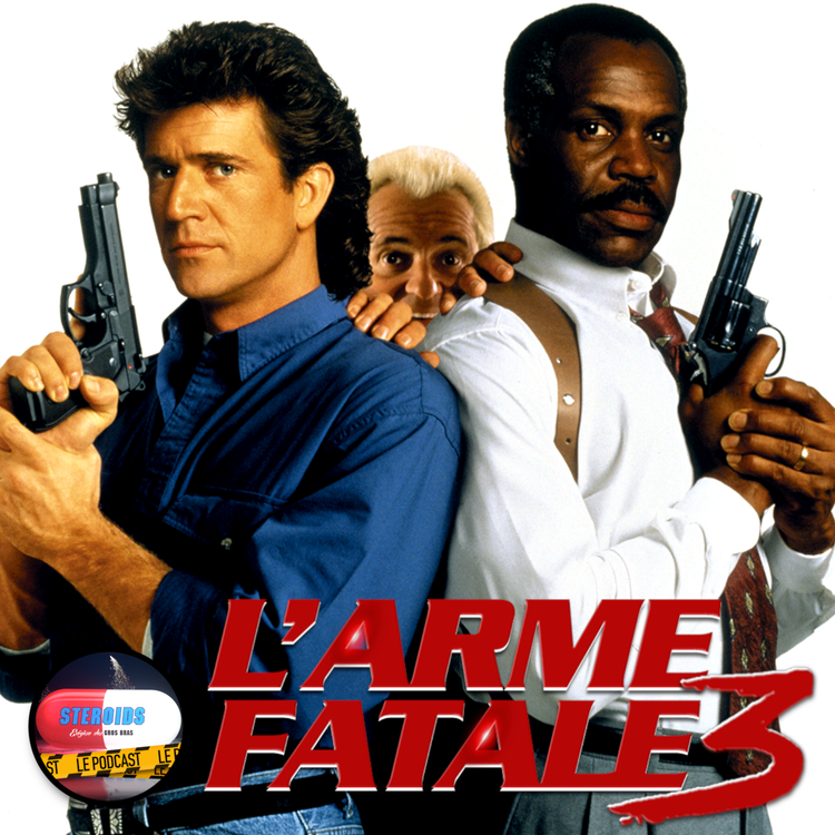 cover art for STEROIDS - LE PODCAST : L'ARME FATALE 3