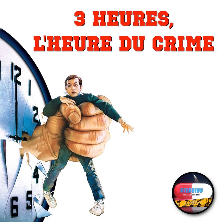 cover art for STEROIDS - LE PODCAST : 3 HEURES, L'HEURE DU CRIME