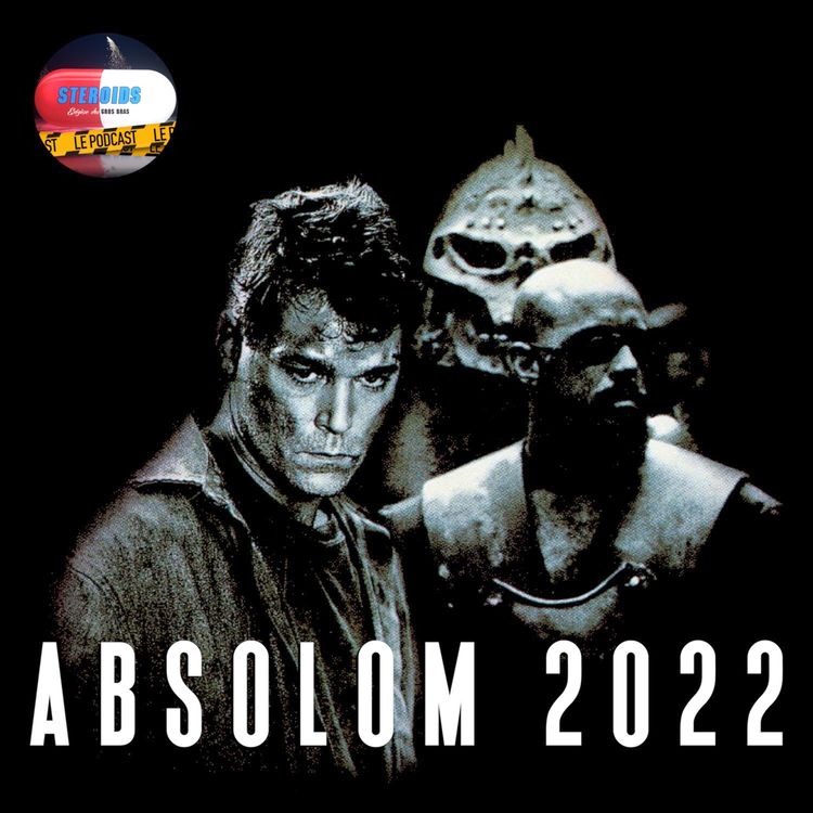 cover art for STEROIDS - LE PODCAST : ABSOLOM 2022