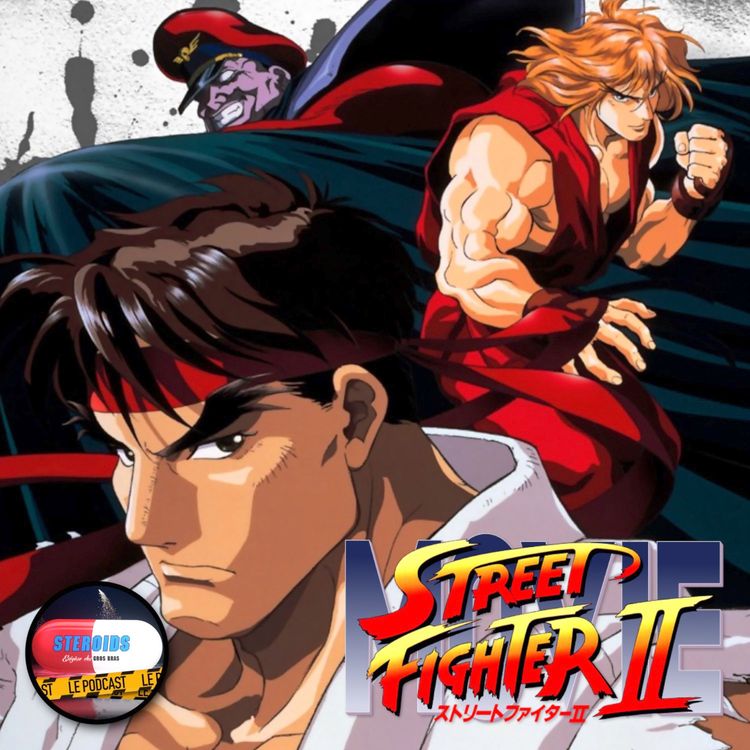 cover art for STEROIDS - LE PODCAST : STREET FIGHTER II LE FILM