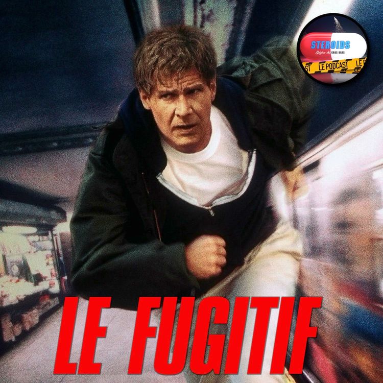 cover art for STEROIDS - LE PODCAST : LE FUGITIF