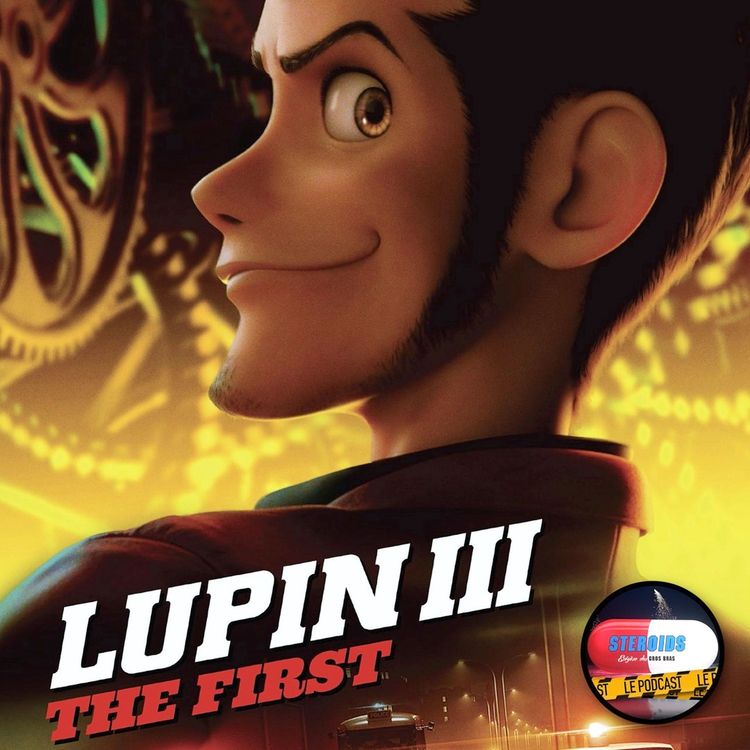 cover art for STEROIDS – LE PODCAST : LUPIN III – THE FIRST