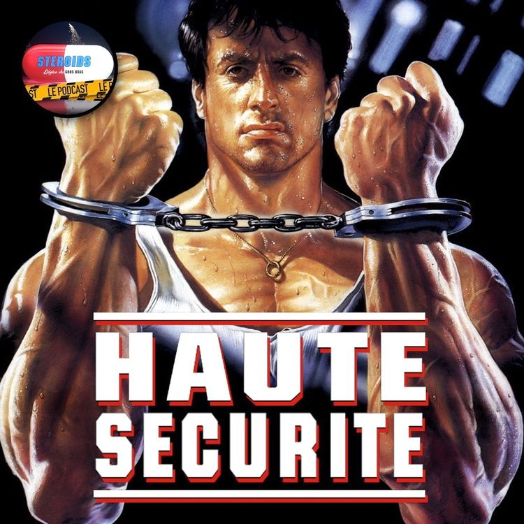 cover art for STEROIDS – LE PODCAST : HAUTE SÉCURITÉ
