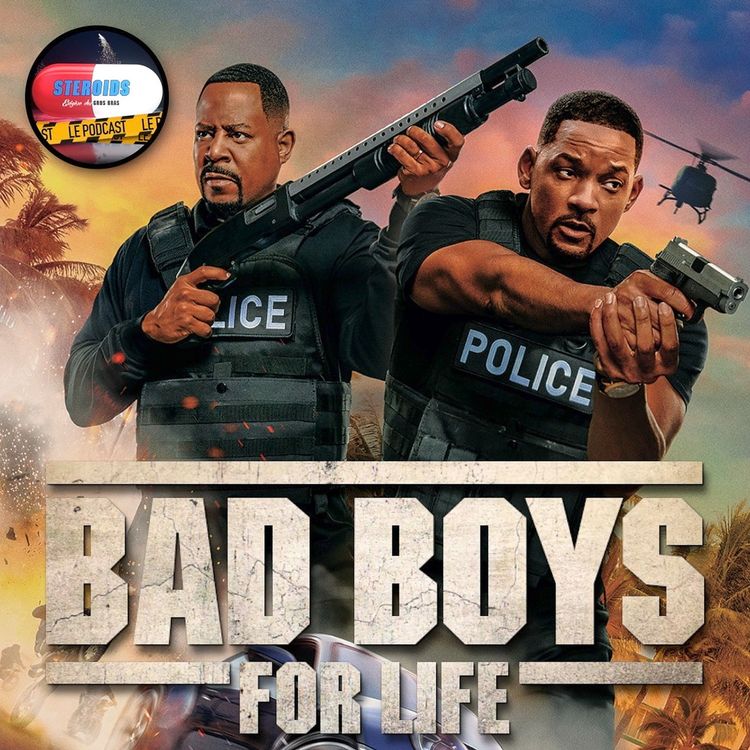 cover art for STEROIDS – LE PODCAST : BAD BOYS FOR LIFE