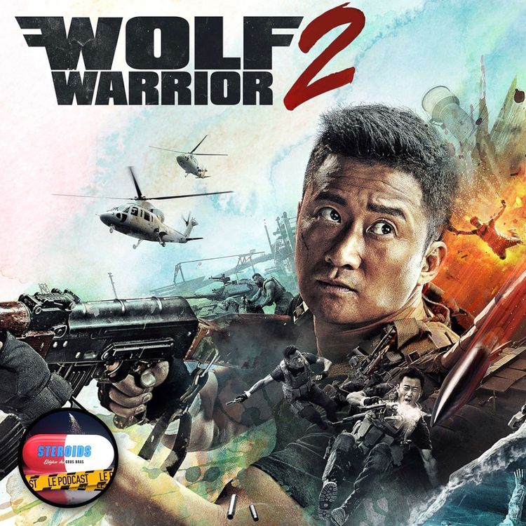 cover art for STEROIDS – LE PODCAST : WOLF WARRIOR 2