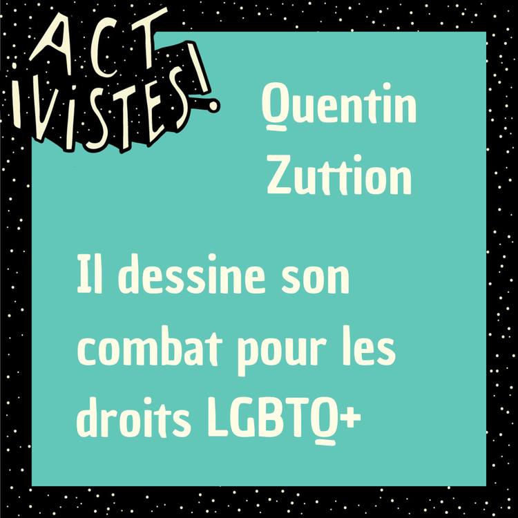 cover art for Quentin Zuttion : Il dessine son combat pour les droits LGBTQ+