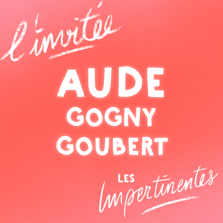 cover art for Aude Gogny Goubert : l'art, l'exigence et l'ambition