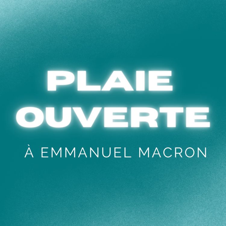 cover art for Plaie Ouverte (à Emmanuel Macron) — Déminage, juin 2024