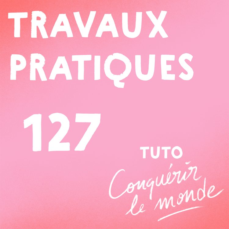 cover art for Le temps des Manifs — Travaux Pratiques 127