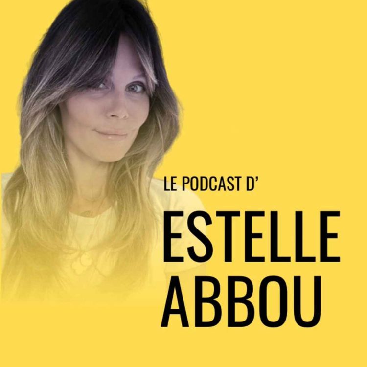 cover art for Le Podcast d'Estelle Abbou // Episode 2 // Ce que j'ai appris sur le bonheur en 5 ans de podcast