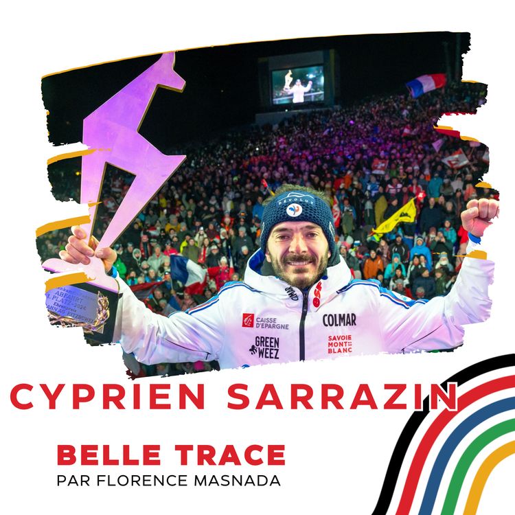 cover art for Cyprien Sarrazin : "Après Kitzbühel, Marcel Hirscher m’a envoyé un message me disant que j’étais son descendeur favori et que ce que j’avais réalisé était dingue, le même message que Jean Claude Killy."