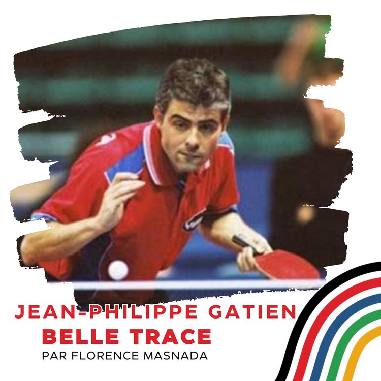 cover art for Jean-philippe Gatien: "Pour battre les chinois, dés 12 ans mon entraineur m’a proposé un système de jeu basé sur la rapidité, l’explosivité pour raccourcir les échanges.