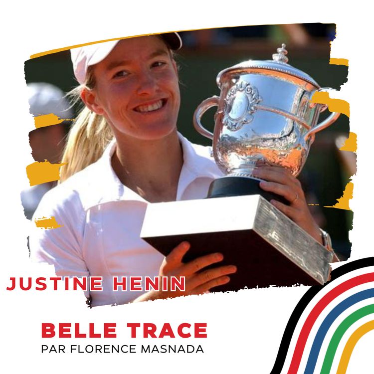 cover art for Justine Henin : "Très peu de gens ont cru en mon rêve"