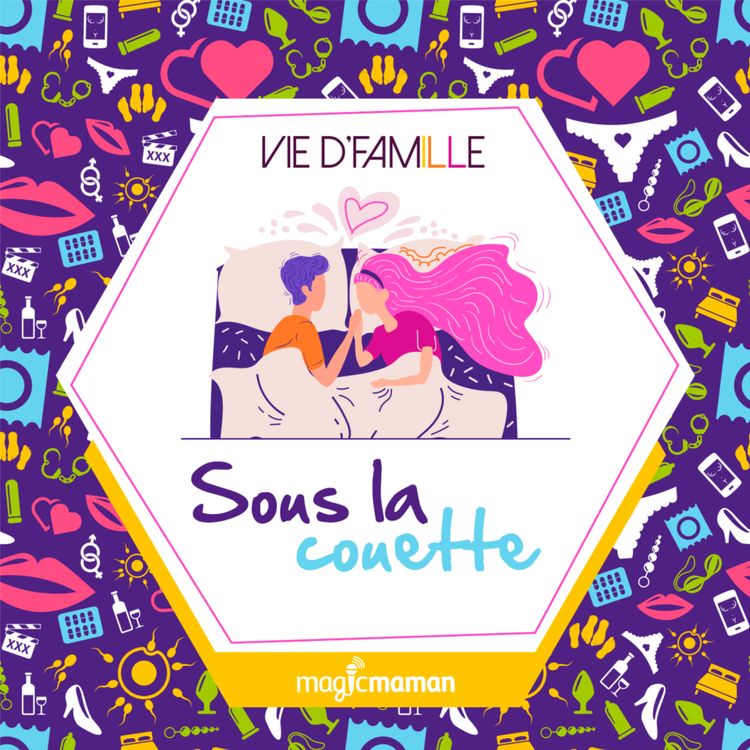 cover art for Sous la couette - "La sexualité quand on est parents ? Mieux vaut en rire!", avec Elodie Arnould
