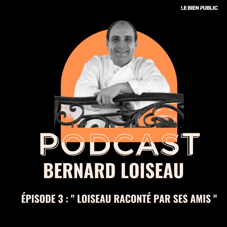cover art for Bernard Loiseau raconté par ses amis, 20 ans après sa mort