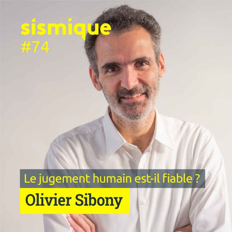 cover art for #74 - Le jugement humain est-il fiable ? - OLIVIER SIBONY