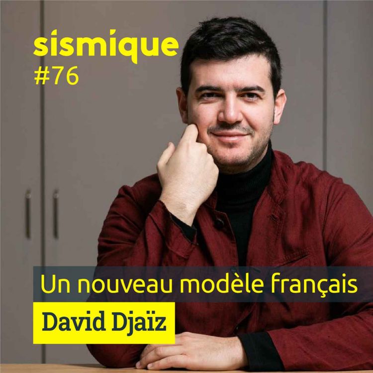 cover art for #76 - Un nouveau modèle français - DAVID DJAÏZ