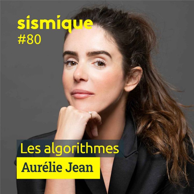 cover art for #80- Les algorithmes font-ils la loi ? - AURÉLIE JEAN 