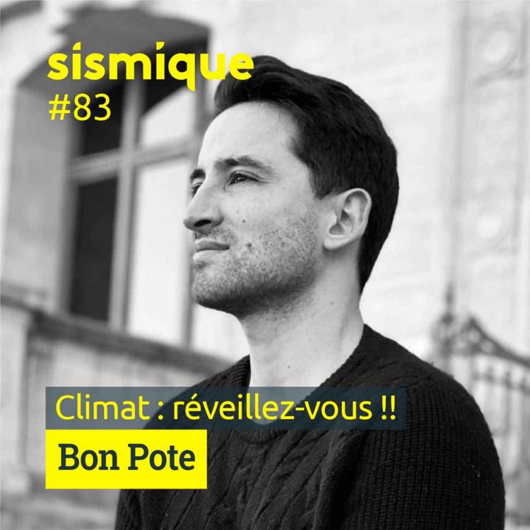 cover art for #83- Climat : réveillez-vous ! - BON POTE (Thomas Wagner)