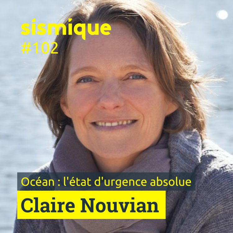 cover art for 102. Océan : l’état d’urgence absolue - CLAIRE NOUVIAN