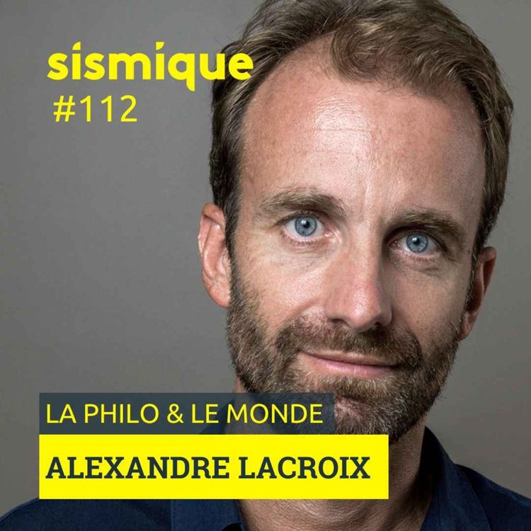 cover art for 112. La philo comme grille de lecture du monde - ALEXANDRE LACROIX