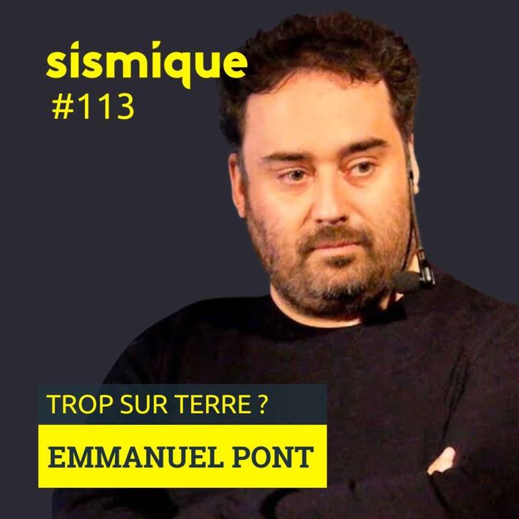 cover art for 113. Trop de monde sur Terre ? - EMMANUEL PONT