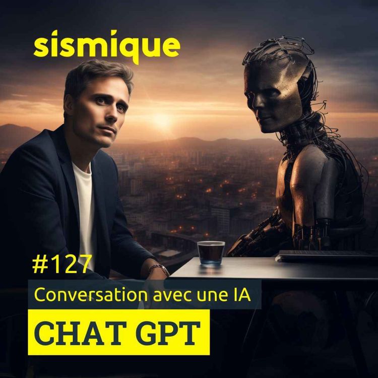 cover art for 127. Entretien avec une IA - CHAT GPT