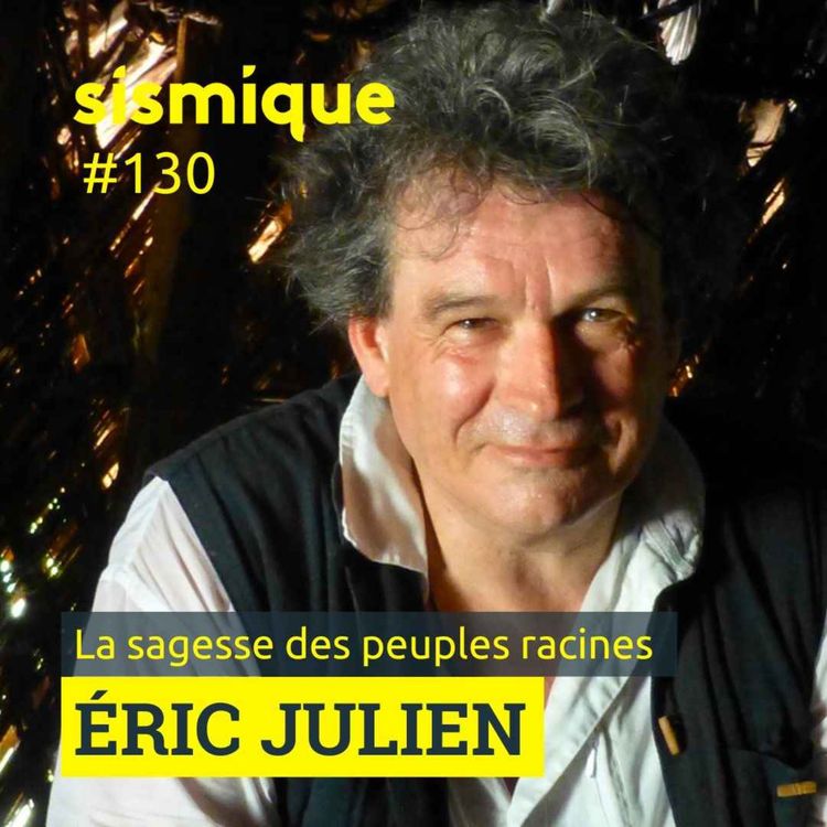 cover art for 130. Peuples racines : quels messages pour nous ? - ÉRIC JULIEN