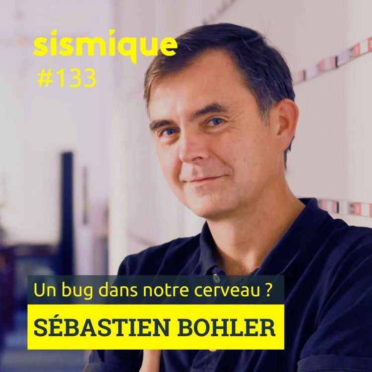 cover art for 133/2.Notre cerveau a-t-il un bug ? - SÉBASTIEN BOHLER