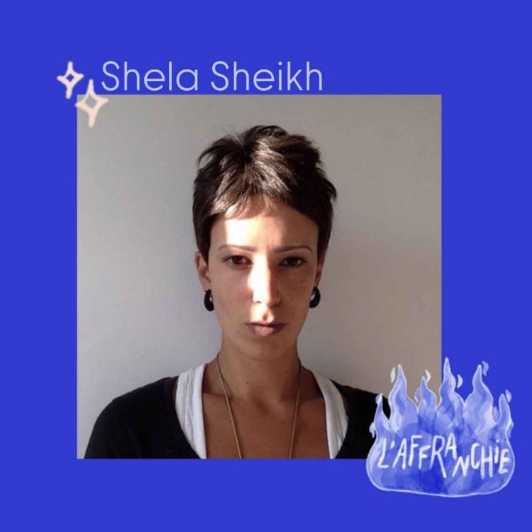 cover art for Terres et liberté, rencontre avec Shela Sheikh