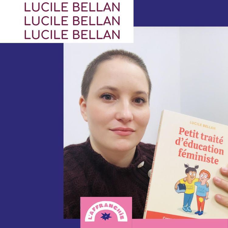 cover art for Petit traité d'éducation féministe / Rencontre avec Lucile Bellan