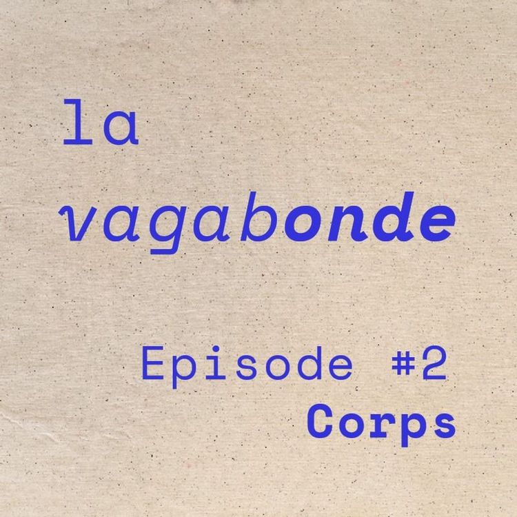 cover art for La Vagabonde • Episode #2 Corps